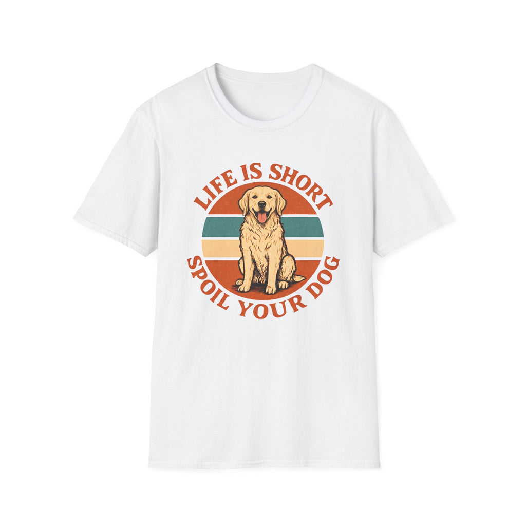 Spoil Your Dog T-Shirt