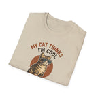 My Cat Thinks I'm Cool T-Shirt