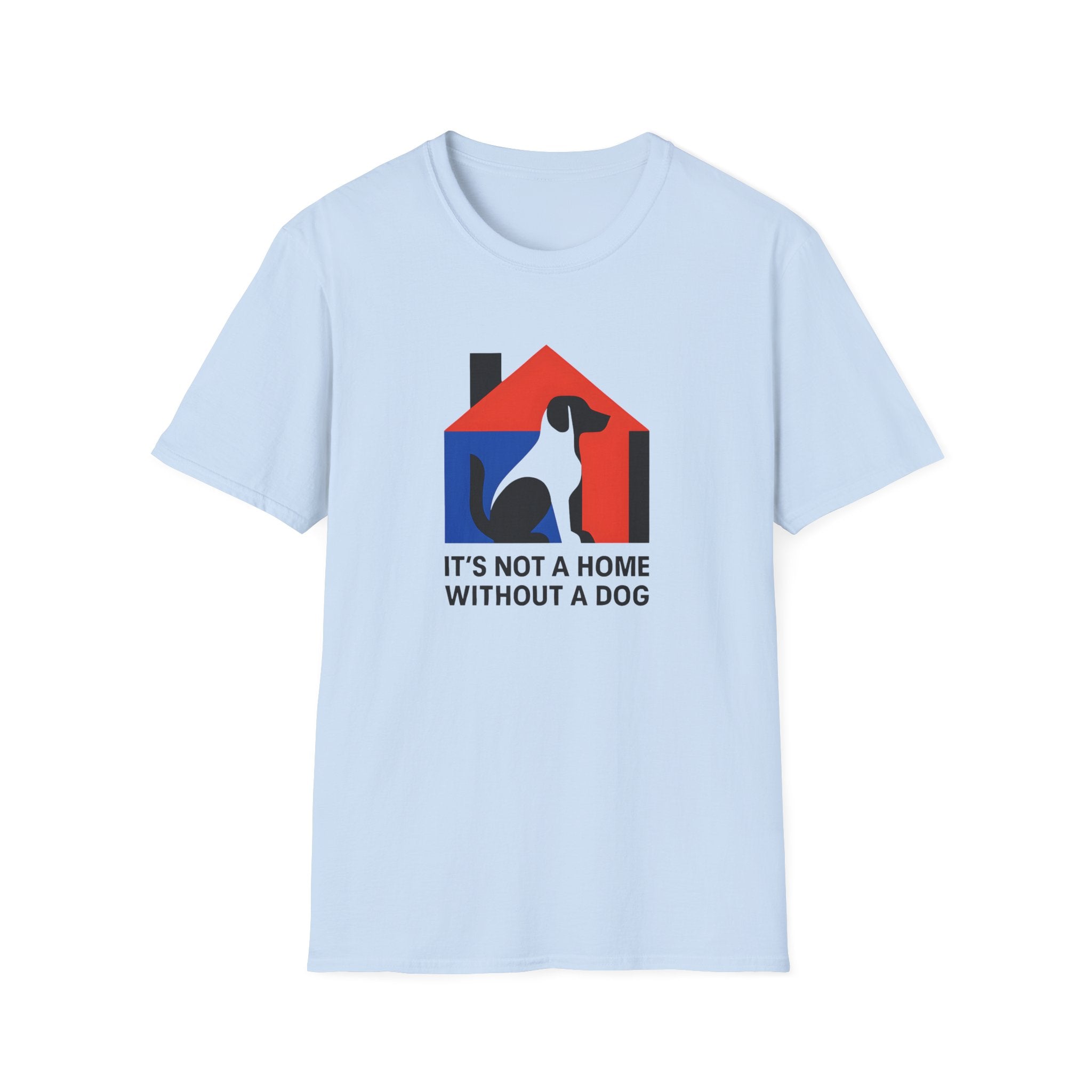 It's Not a Home Without A Dog T-Shirt
