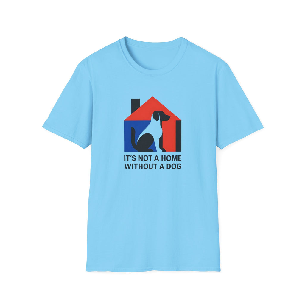 It's Not a Home Without A Dog T-Shirt