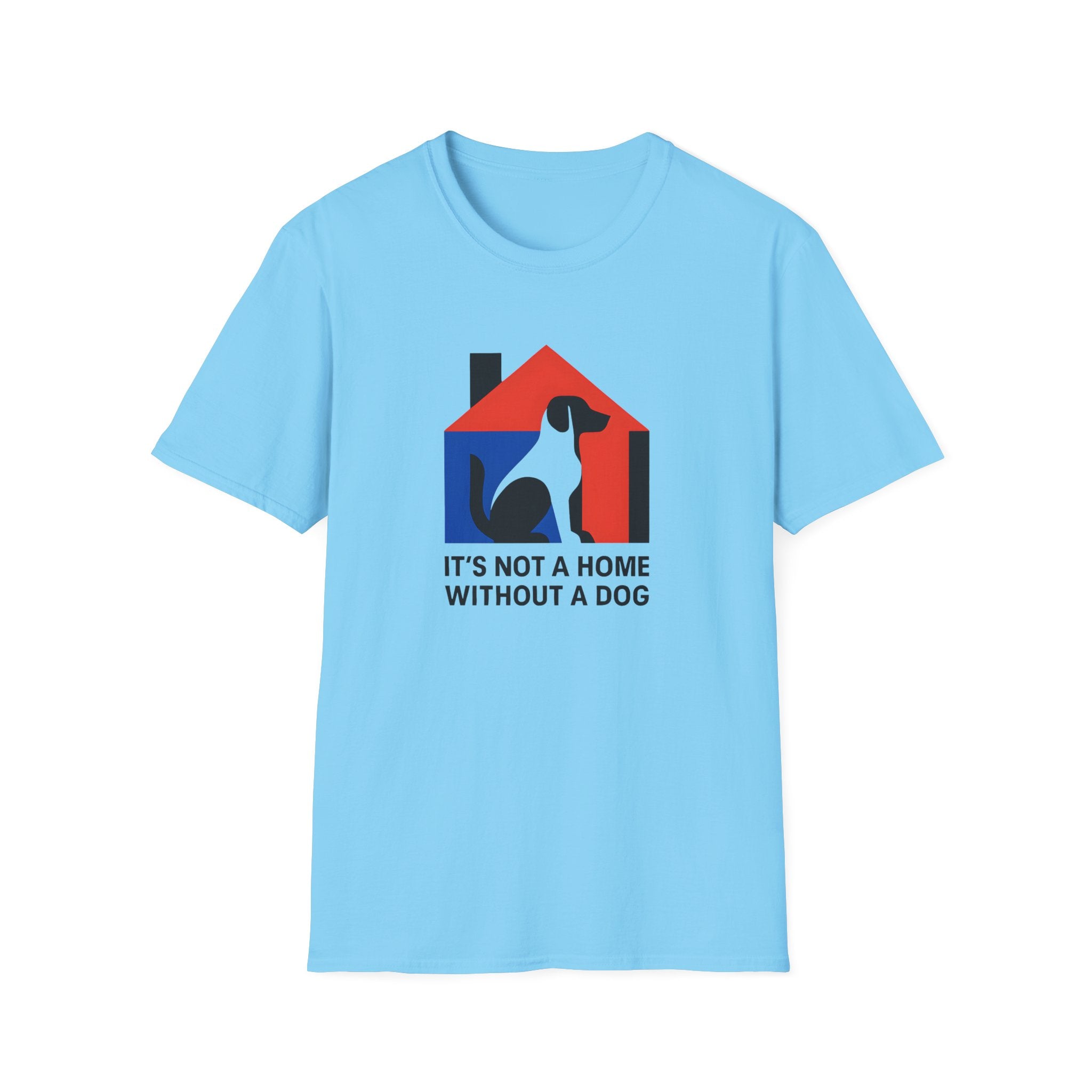 It's Not a Home Without A Dog T-Shirt