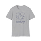 My Best Friend Has Four Legs T-Shirt