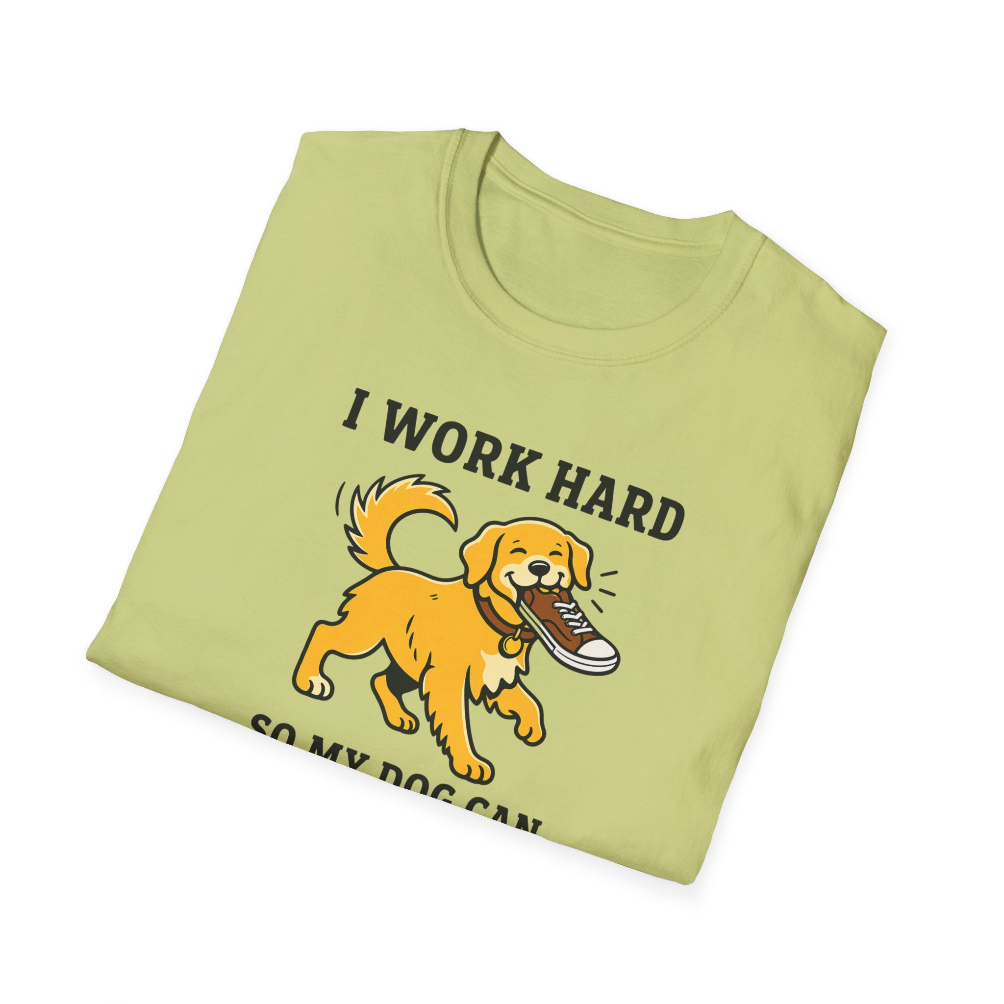 I Work Hard So My Dog Can Destroy Everything T-Shirt
