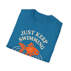 Just Keep Swimming T-Shirt