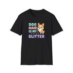 Dog Hair is my Glitter T-Shirt
