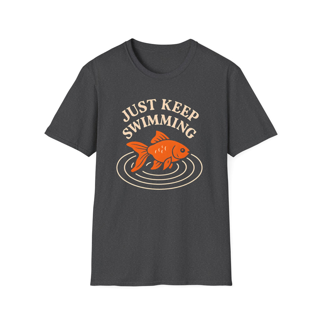 Just Keep Swimming T-Shirt
