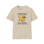 I Work Hard So My Dog Can Destroy Everything T-Shirt