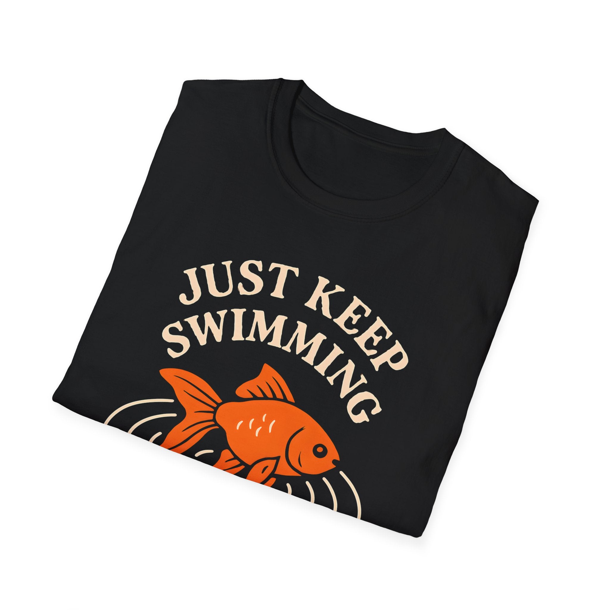 Just Keep Swimming T-Shirt