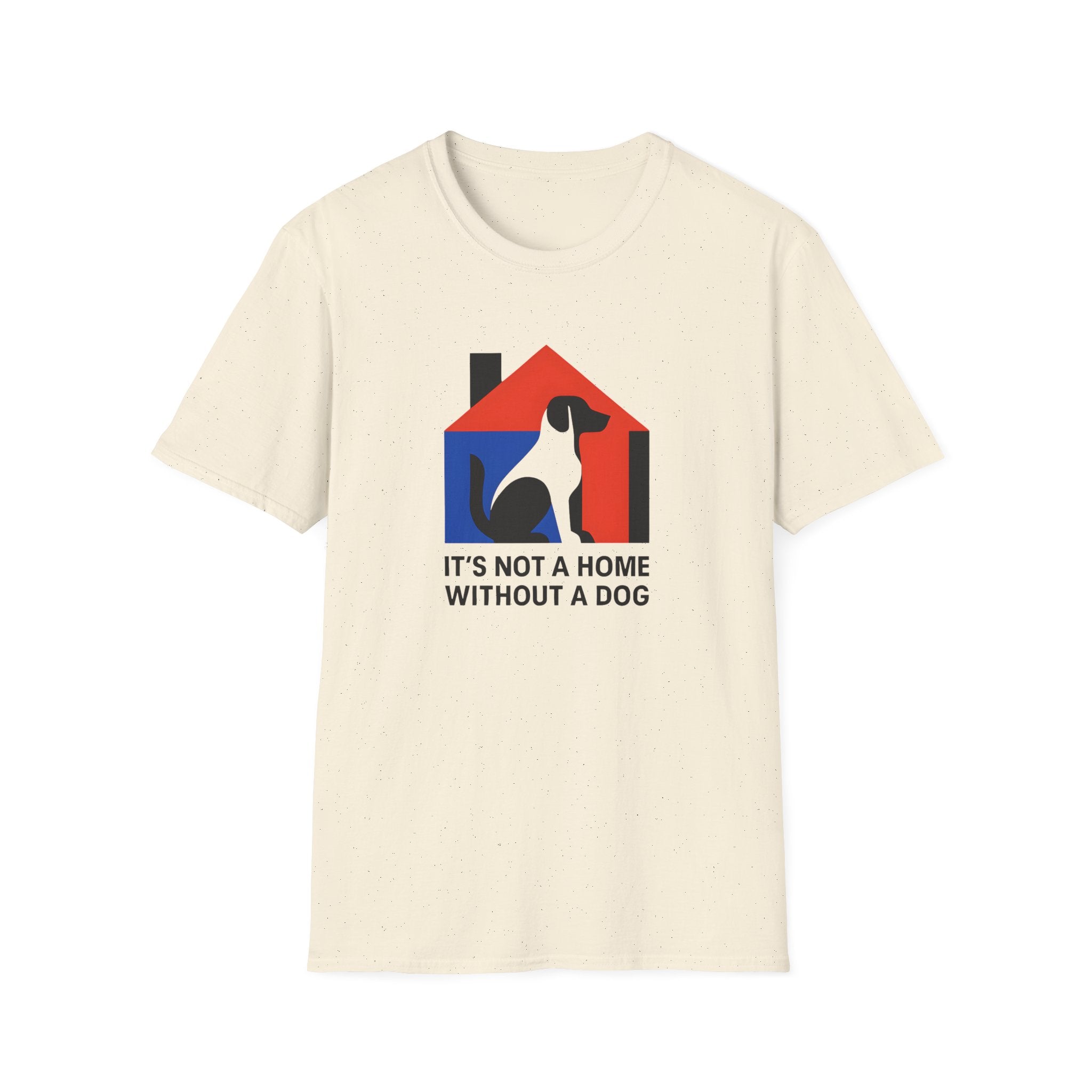 It's Not a Home Without A Dog T-Shirt