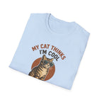 My Cat Thinks I'm Cool T-Shirt