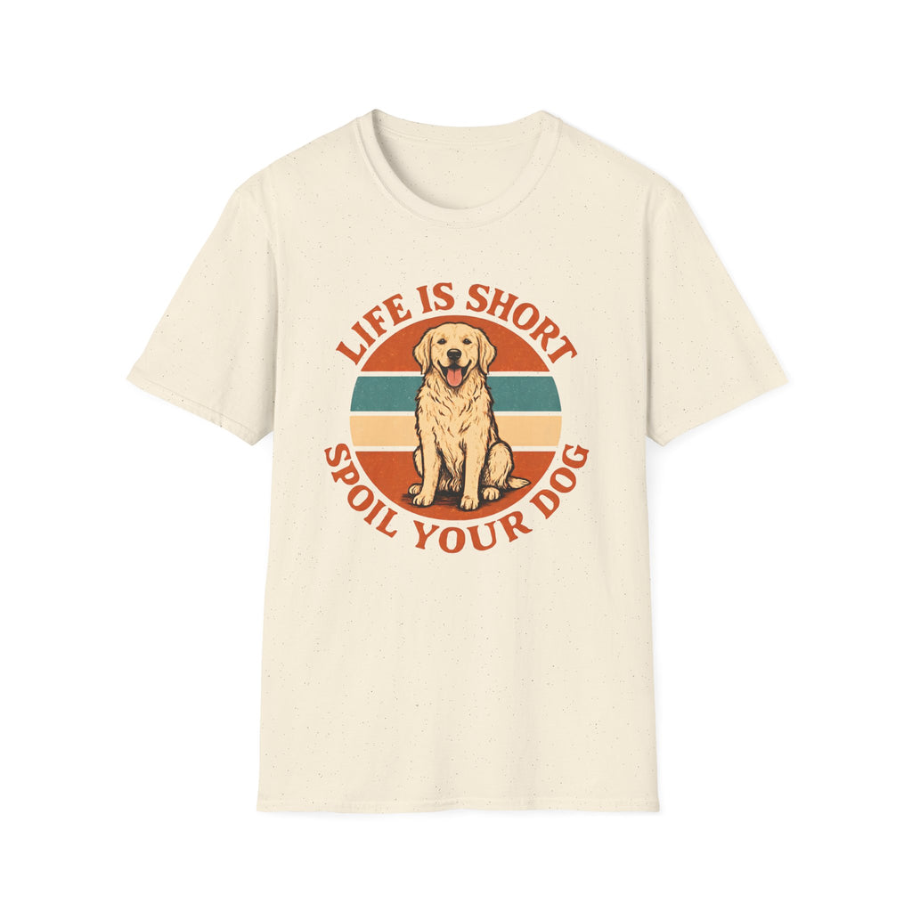 Spoil Your Dog T-Shirt