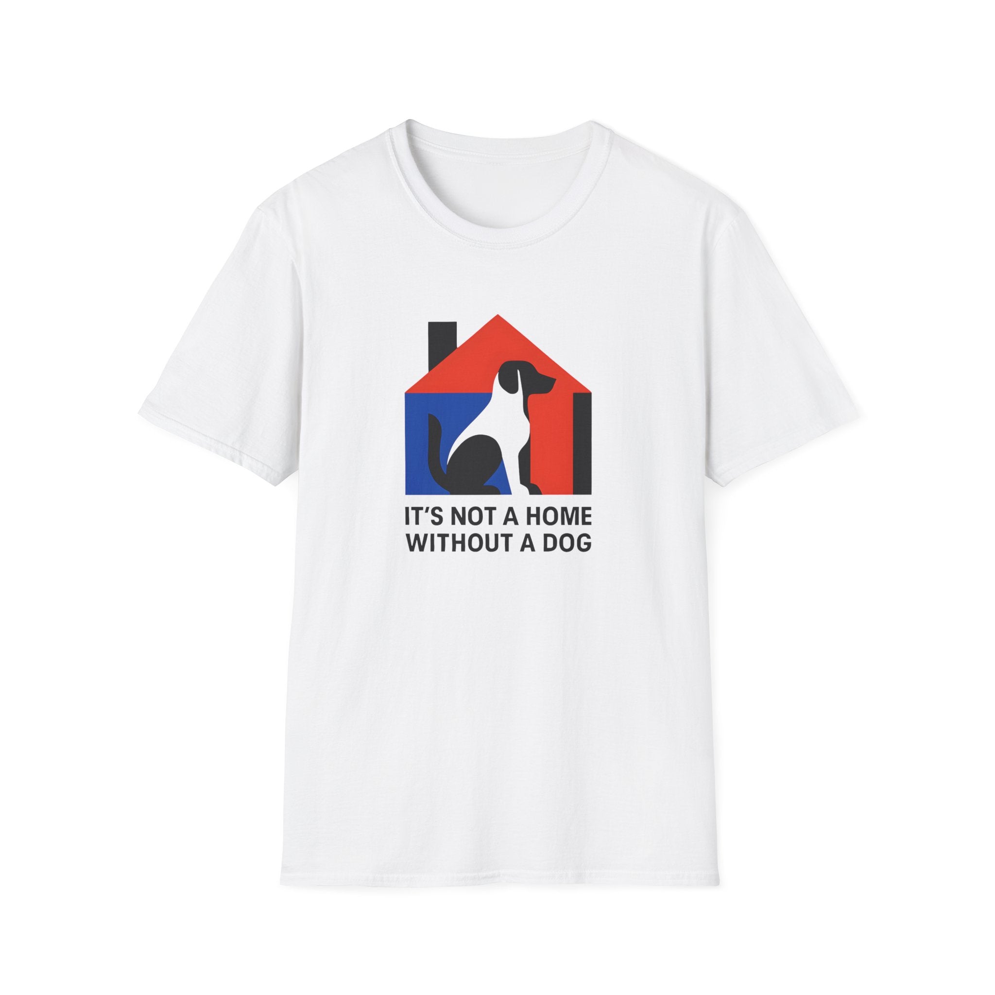It's Not a Home Without A Dog T-Shirt