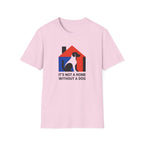 It's Not a Home Without A Dog T-Shirt