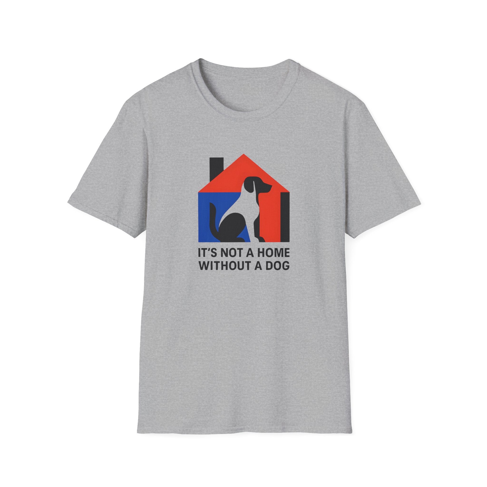 It's Not a Home Without A Dog T-Shirt